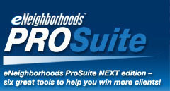 eNeighborhoods PROSuite - eNeighborhoods ProSuite NEXT edition - six great tools to help you win more clients!